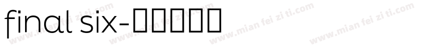 final six字体转换